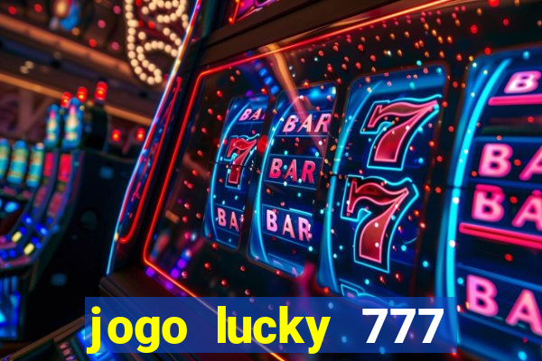 jogo lucky 777 paga mesmo